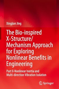 Bio-Inspired X-Structure/Mechanism Approach for Exploring Nonlinear Benefits in Engineering