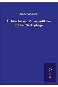 Architectur und Ornamentik der antiken Sarkophage