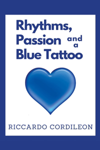 Rhythms, Passion and a Blue Tattoo