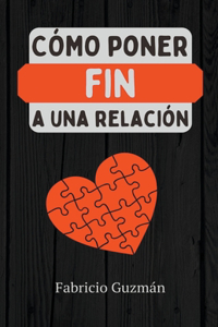 Cómo poner fin a una relación.