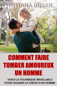 Comment faire tomber amoureux un homme