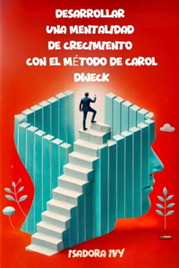 Desarrollar una mentalidad de crecimiento con el método de Carol Dweck