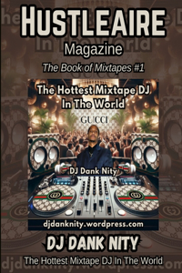 Hustleaire Magazine DJ Dank Nity The Book Of Mixtapes 1st Edition