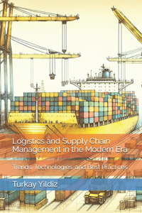 Logistics and Supply Chain Management in the Modern Era