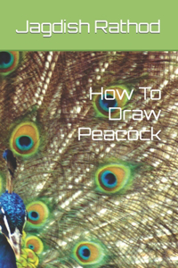 How To Draw Peacock