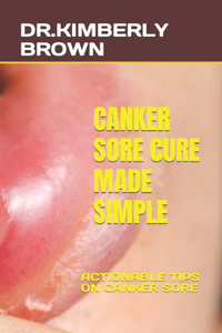Canker Sore Cure Made Simple