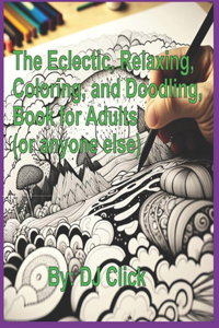 Eclectic, Relaxing, Coloring, and Doodling, Book for Adults