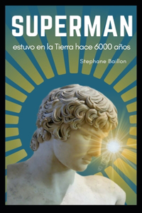 Superman estuvo en la Tierra hace 6000 años
