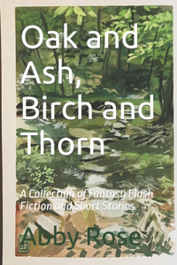 Oak and Ash, Birch and Thorn