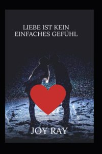 Liebe Ist Kein Einfaches Gefühl