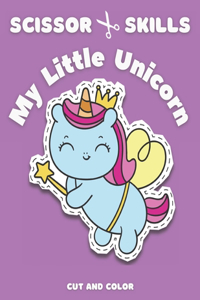 Scissor Skills for Girls My Little Unicorn Cut and Color Cutting Practice for Kids Activity Book for Preschool and Kindergarten