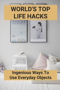 World's Top Life Hacks