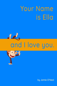 Your Name is Ella and I Love You.