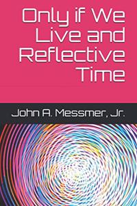 Only if We Live and Reflective Time