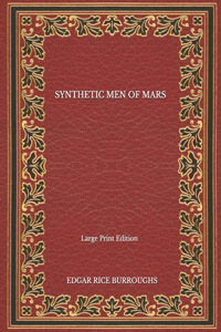 Synthetic Men Of Mars - Large Print Edition