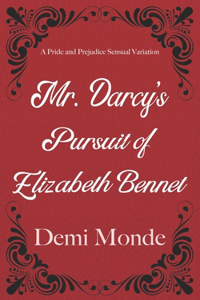 Mr. Darcy's Pursuit of Elizabeth Bennet