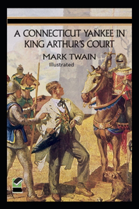 Connecticut Yankee in King Arthur's Court Illustrated