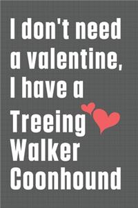 I don't need a valentine, I have a Treeing Walker Coonhound