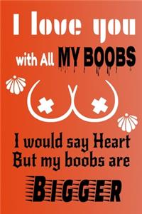 I Love You With All Of My Boobs