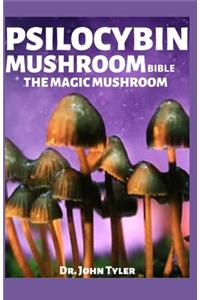 Psilocybin Mushroom Bible the Magic Mushroom