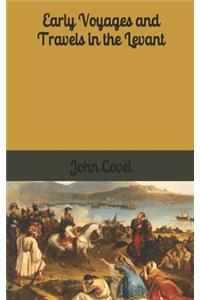Early Voyages and Travels in the Levant