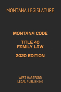 Montana Code Title 40 Family Law 2020 Edition
