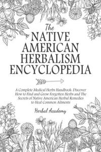 The Native American Herbalism Encyclopedia