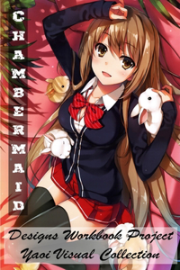 Chambermaid - Designs Workbook Project - Yaoi Visual Collection