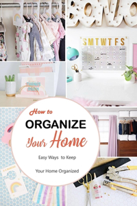 How to Organize Your Home