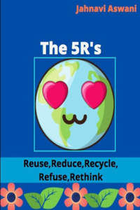 5R's: Reduce, Reuse, Recycle, Refuse, Rethink