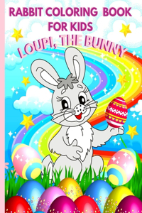 Rabbit Coloring Book For Kids - LOUPI The Bunny