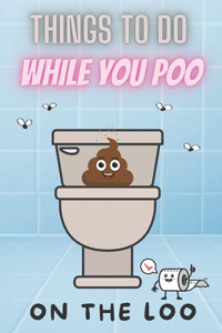 Things To Do While You Poo On The Loo