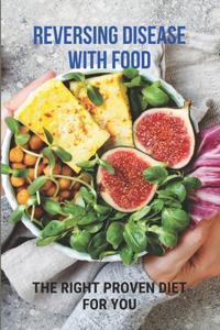 Reversing Disease With Food