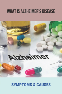 What Is Alzheimer's Disease
