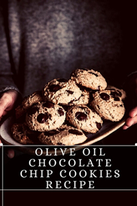 Olive Oil Chocolate Chip Cookies Recipe