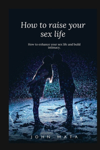 How to Raise your sex life