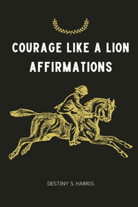 Courage Like A Lion