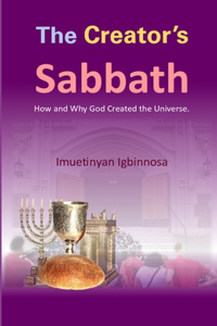 Creator's Sabbath: How and Why God Created the Universe.