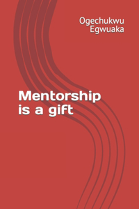 Mentorship is a Gift