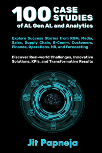 100 Case Studies of AI, Gen AI, and Analytics
