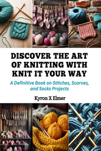 Discover the Art of Knitting with Knit It Your Way
