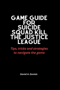 Game guide for Suicide squad kill the justice league