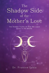 Shadow Side of the Mother's Love