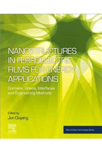 Nanostructures in Ferroelectric Films for Energy Applications