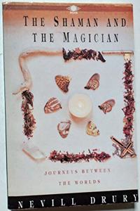 Shaman and the Magician: Journeys Between the Worlds