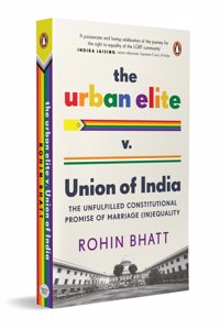 The Urban Elite v. Union of India: The Unfulfilled Constitutional Promise of Marriage (In)Equality