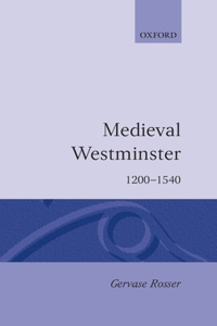 Medieval Westminster 1200-1540
