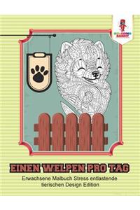 Einen Welpen pro Tag