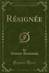 Résignée, Vol. 2 (Classic Reprint)