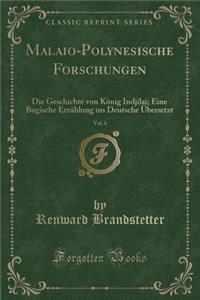 Malaio-Polynesische Forschungen, Vol. 4: Die Geschichte Von KÃ¶nig Indjilai; Eine Bugische ErzÃ¤hlung Ins Deutsche Ã?bersetzt (Classic Reprint)